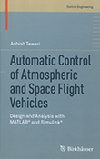 Automatic Control of Atmospheric and Space Flight Vehicles: Design and Analysis with MATLAB and Simulink