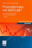 Finanzederivate mit MATLAB: Mathematische Modellierung und numerische Simulation, 2e