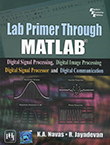 Lab Primer Through MATLAB: Digital Signal Processing, Digital Image Processing, Digital Signal Processor and Digital Communication