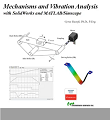 Mechanisms and Vibration Analysis with SolidWorks and MATLAB/Simscape