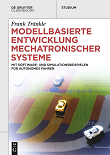 Modellbasierte Entwicklung Mechatronischer Systeme mit Software- und Simulationsbeispielen für Autonomes Fahren