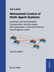 Networked Control of Multi-Agent Systems: Consensus and synchronisation, Communication structure design, Self-organisation in networked systems, Event-triggered control, 2nd edition