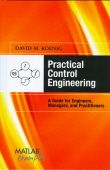 Practical Control Engineering: Guide for Engineers, Managers, and Practitioners