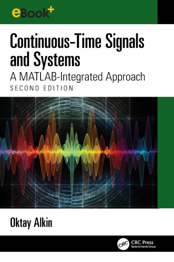 Continuous-Time Signals and Systems: A MATLAB-Integrated Approach, 2nd edition