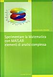Sperimentare la Matematica con MATLAB: elementi di analisi complessa