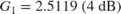 $$G_1 = 2.5119 \mbox{ (4 dB)}$$