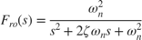 $$ F_{ro}(s) = {\omega_n^2 \over s^2 + 2 \zeta \omega_n s + \omega_n^2} $$