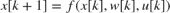 $x[k+1]=f(x[k],w[k],u[k])$