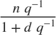 $ \frac{n\;q^{-1}}{1+d\;q^{-1}} $