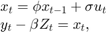 $$\begin{array}{l}
x_{t} = \phi x_{t - 1} + \sigma u_{t}\\
{y_t} - \beta {Z_t} = {x_{t}},
\end{array}$$