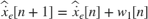 $\hat{\dot{x}}_e[n+1]=\hat{\dot{x}}_e[n]+w_1[n]$
