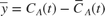 $\bar{y}=C_A(t)-\bar{C}_A(t)$