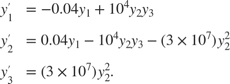 $$\begin{array}{cl} y'_1 &= -0.04y_1 + 10^4 y_2y_3\\ y'_2 &= 0.04y_1 -
10^4 y_2y_3- (3 \times 10^7)y_2^2\\ y'_3 &= (3 \times
10^7)y_2^2.\end{array}$$