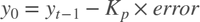 ${y_0} = {y_{t - 1}} - {K_p} \times error$