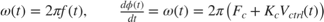 $\omega(t) = 2\pi f(t), \qquad \frac{d\phi(t)}{dt} = \omega(t) = 2\pi \big( F_c + K_c V_{ctrl}(t) \big)$