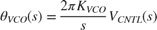 $$\theta_{VCO}(s)=\frac{2\pi K_{VCO}}{s}V_{CNTL}(s)$$