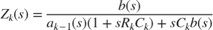 $$Z_{k}(s)=\frac{b(s)}{a_{k-1}(s)(1+sR_{k} C_{k} )+sC_{k} b(s) }$$