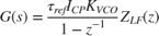 $$G(s)=\frac{\tau_{ref}I_{CP}K_{VCO}}{1-z^{-1}}Z_{LF}(z) $$