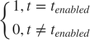 $ \left \{ \begin{array}{cc} 1, t=t_{enabled} \\ 0, t \neq t_{enabled} \end{array} \right. $