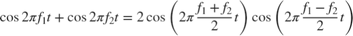 $$\cos{2\pi f_1 t}+\cos{2\pi f_2 t}=2\cos{\left(2\pi\frac{f_1+f_2}{2}t
 \right)}\cos{\left(2\pi\frac{f_1-f_2}{2}t\right)}$$