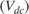 $(V_{dc})$
