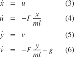 $$ \begin{array}{rclccr} \dot{x} &=&u&&(3)\\ \dot{u}&=&-F\frac{x}{ml}&&(4)\\ \dot{y} &=&v&&(5)\\ \dot{v} &=&-F\frac{y}{ml} - g&&(6) \end{array} $$