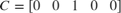 $C=\left\lbrack \begin{array}{ccccc}0&#38;0&#38; 1&#38; 0&#38;0\end{array}\right\rbrack$