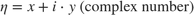 $$ \eta = x+ i\cdot y \mbox{ (complex number)}$$