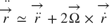 $$
\ddot{\overrightarrow{r}} \simeq
\overrightarrow{\ddot{r}} +
2 \overrightarrow{\Omega} \times \overrightarrow{\dot{r}}
$$