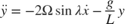 $$
\ddot{y} = - 2\Omega\sin{\lambda} \dot{x} - \frac{g}{L} y
$$