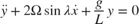 $$
 \ddot{y} + 2\Omega\sin{\lambda} \dot{x} + \frac{g}{L} y =0
$$