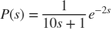 $P(s)=\frac{1}{10s+1}e^{-2s}$
