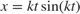 $$x = k t \sin(k t)$$