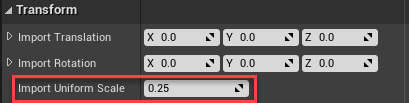 FBX Import Options Transform section with Import Uniform Scale set to 0.25
