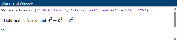 Command Window showing rendered bold text, italic text, and the equation a squared plus b squared equals c squared from markdowndisp