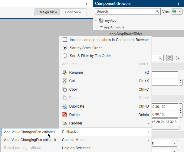 App Designer Component Browser. The Callbacks option of the context menu for app.AmplitudeSlider contains options to add a ValueChangedFcn or a ValueChangingFcn callback.