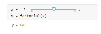 Code that calculates the factorial of x. The value of x is replaced with a slider with a minimum value of 0, a maximum value of 10, and an actual value of 5.