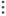 Three vertical dots
