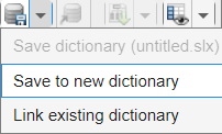 Drop-down with the options to Save to new dictionary or Link existing dictionary.